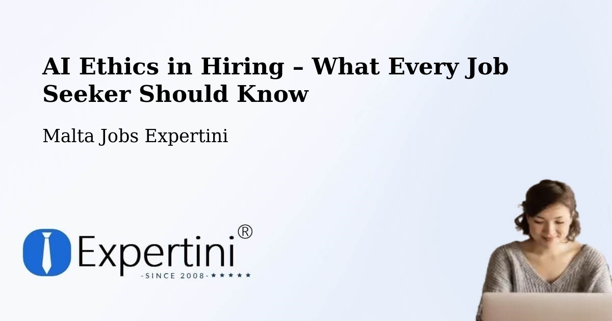 AI Ethics in Recruitment & Hiring – Rabat - Rabat, Malta Jobs Expertini